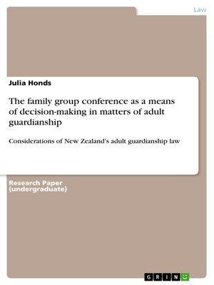 cover image of The family group conference as a means of decision-making in matters of adult guardianship